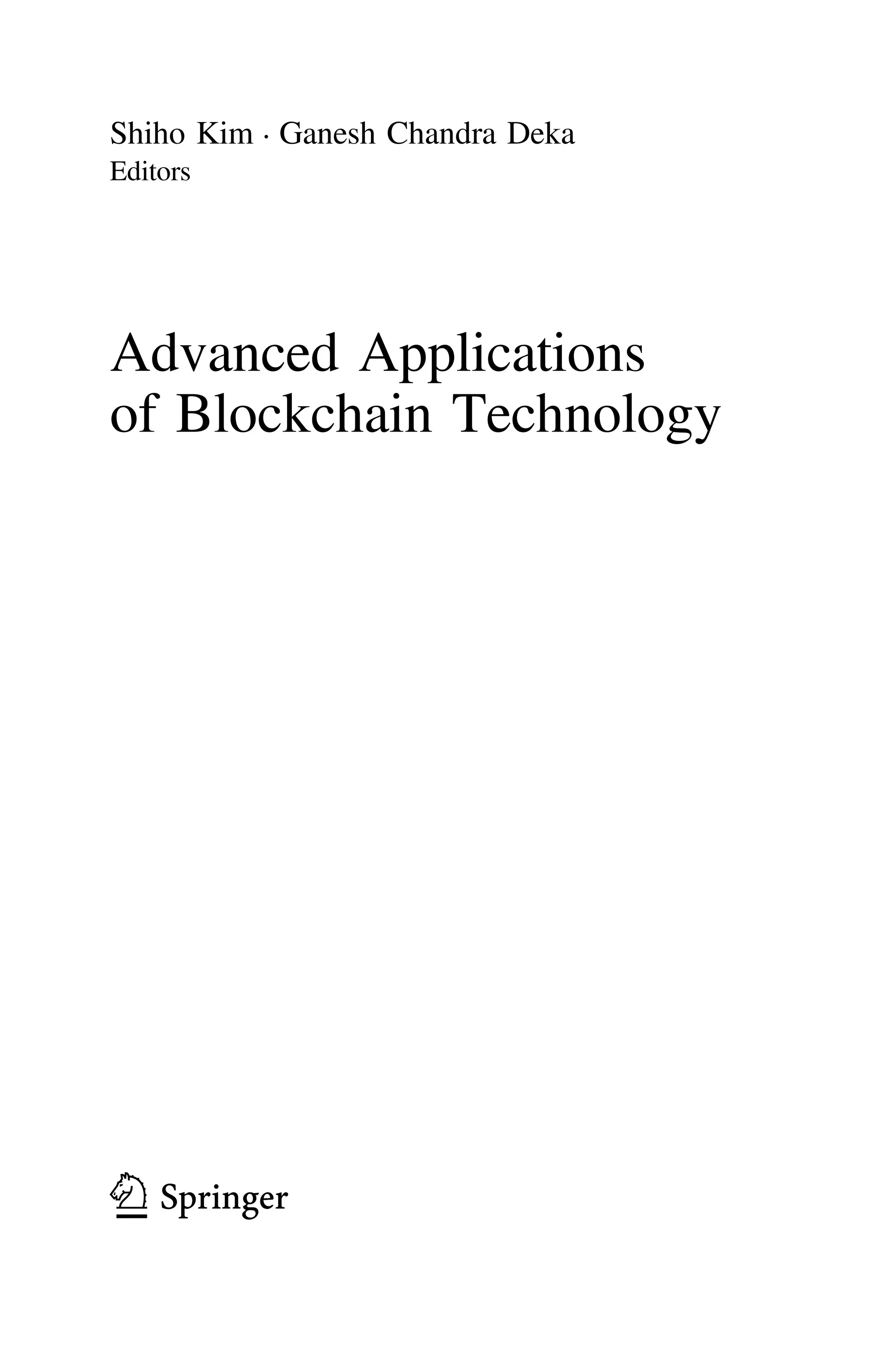 Shiho Kim • Ganesh Chandra Deka
Editors
Advanced Applications
of Blockchain Technology
123
 