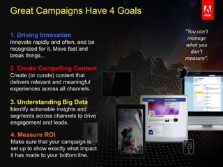 Great Campaigns Have 4 Goals

                                     “You can’t
1. Driving Innovation                 manage...