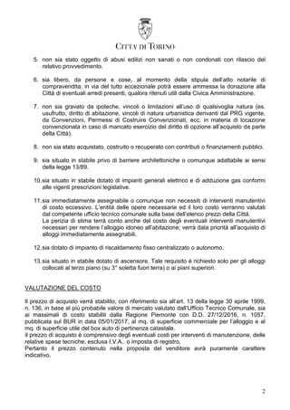 2
5. non sia stato oggetto di abusi edilizi non sanati o non condonati con rilascio del
relativo provvedimento.
6. sia lib...