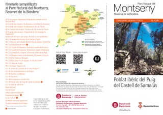 Cada diumenge al matí
es fan passejades guiades.
Per a més informació
adreceu-vos a l’oficina
del parc, als centres
o als punts d’informació.
Poblat ibèric del Puig
delCastelldeSamalús
ITINERARIS SENYALITZATS
ParcNaturaldelMontseny.
ReservadelaBiosfera
DADESPRINCIPALS
Anydeconstitució:1977
Superfícieprotegida:31.064ha
MÉSINFORMACIÓ
OficinadelParcNaturaldel
Montseny.ReservadelaBiosfera
MasiaMariona
Ctra.BV-5119,km2,5.Mosqueroles
08470FogarsdeMontclús
Tel.938475102
p.montseny@diba.cat
Puntd’InformaciódeCànoves
iSamalús
Av.JosepCrous,s/n
08445CànovesiSamalús
Tel.938710518
p.montseny.canoves@diba.cat
Dissabtesifestius,de10ha14h
Unpatrimoniuniversal
ElMontseny,reservadelabiosfera,ésunmosaicde
paisatgesmediterranisicentreeuropeussituatatocar
degransconurbacionsmetropolitanes.Lasevabiodiversitat
extraordinàriailapetjadaculturalquel’homehihadeixatal
llargdelstempspresentenunvaloruniversalquehainspirat
elsartistes,elsintel·lectualsielscientífics,iquedesvetlla
l’emociódelespersonesqueelvisiten.
Característiques
irecomanacions
1.600m
35min
300m
5min
900m
20min
1.400m
30min
INICI
0
0
Distància
Temps
FINAL
Samalús
380m
Feixes
406m
Camíde
Carboners
469m
Mirador
565m
Jaciment
595m
Accésalpuntd’inici
Encotxe
DesdeCànoves,Llinars,laGarriga,perlacarreteraBP-5107
alquilòmetre37,5.
DesdeGranollersolesFranqueses,perlacarreteraBV-5151,
preneulacarreteraBP-5107endireccióaSamalúsilaGarriga.
Distància:1.600m
Durada:45min
Recomanacions:
–Excursióaptaperatottipusdepúblic.
–Porteucalçatadequat,gorraiaigua.
–Recomanemportarprismàtics.
–Recordeuqueperprotegirlespoblacionsdelafauna
autòctonadelsnostrescursosd’aiguaestàprohibit
alliberaranimalsal·lòctonsquelespuguindesplaçardel
seuhàbitat.
–Nollenceudeixallesniarrenqueucapmenadeplanta
iprocureunodestorbarlafauna.
–Recordeuquel’itinerariportaaunjacimentarqueològic.
Tingueucuradenopassarpersobreelsmursnimalmetre
lesrestesarqueològiques.Mantingueu-vosdinseltraçat
marcat.Laconservaciódelpatrimoniéscosadetots.
AlcodiQRtrobareu
mésinformaciósobre
aquestitinerari.
Itineraris senyalitzats
al Parc Natural del Montseny.
Reserva de la Biosfera
Parcs de Catalunya
Xarxa de Parcs Naturals de la Diputació de Barcelona
Parc del Castell de Montesquiu, Espai Natural de les Guilleries-Savassona, Parc Natural
del Montseny, Parc Natural de Sant Llo­renç del Munt i l’O­bac, Parc del Montnegre i el Corredor,
Parc de la Serralada Litoral, Parc de la Serralada de Marina, Parc Natural de la Serra
de Collserola, Parc Agra­ri del Baix Llobregat, Parc del Garraf, Parc d’Olèrdola, Parc del Foix.
Espais Naturals i Medi Ambient
Gerència de Serveis d’Espais Naturals
Comte d’Urgell, 187. 08036 Barcelona
Tel. 934 022 428
xarxaparcs@diba.cat · www.parcs.diba.cat
GabinetdePremsaiComunicació.Fotografiadelaportada:DanielGuinart.DLB19239-2018.Paperprocedentdefontsresponsablesambelmediambient100%
©OriolClavera
GR 2 La Jonquera - Aiguafreda. D’Aiguafreda al dolmen de Can
Serra de l’Arca
GR 5 Sender dels miradors. De Montseny a Sant Martí de Montseny
GR 5 Sender dels miradors. De Montseny al turó de l’Home
GR 5.2 Sender dels miradors. De plana del Coll al turó de l’Home
GR 5 Sender dels miradors. D’Aiguafreda al Parc Etnològic de
Tagamanent
GR 83 Camí del nord o del Canigó. De Riells al turó de Montfort
PR-C 33 Sender de la Garriga. De la Garriga a Figaró
PR-C 139 Sender del Pi Novell. De Sant Pere de Vilamajor a Sant Elies
PR-C 200 Aiguafreda de Dalt*
PR-C 201 Castell de Montsoriu. De Breda al castell de Montsoriu
PR-C 201 Castell de Montsoriu. D’Arbúcies al castell de Montsoriu
PR-C 202 D’Arbúcies a Viladrau. D’Arbúcies al Molí de les Pipes
PR-C 204 Pujada a Santa Fe de Montseny. D’Arbúcies a Santa Fe
PR-C 205 De Viladrau a Matagalls
PR-C 208 De Santa Fe a les Agudes i el turó de l’Home*
PR-C 211 Riera de Gualba
PR-C 213 Figaró - Tagamanent
SL-C 81 Sender del castanyer de les Nou Branques*
SL-C 82 Del coll de Bordoriol al coll Pregon
SL-C 85 Del Brull a Collformic
SL-C 86 Roc Perer*
SL-C 88 De Gaserans a coll de n’Orri
SL-C 89 Poblat ibèric del Puig del Castell de Samalús
SL-C 91 Riera de Vallfornès
Masia Mariona*
Font del Frare*
Volta al pantà de Santa Fe*
Empedrat de Morou*
Sot de l’Infern*
De Bellver al turó de Tagamanent
De plana Amagada al coll Pregon
* Rutes circulars que tornen al punt d’inici
Fullet disponible
Xarxa de Parcs Naturals Opineu sobre els parcs
SL-C 89
 