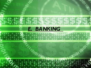 E. BANKING  