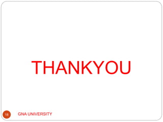 GNA UNIVERSITY18
THANKYOU
 