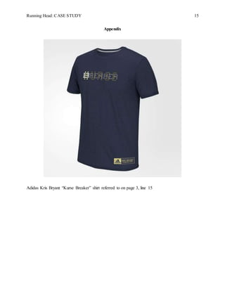 Running Head: CASE STUDY 15
Appendix
Adidas Kris Bryant “Kurse Breaker” shirt referred to on page 3, line 15
 