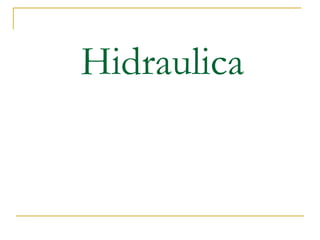 Hidraulica
 