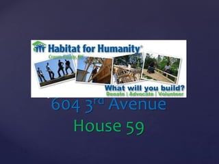 {
604 3rd Avenue
House 59
 