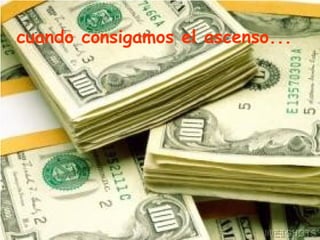 cuando consigamos el ascenso ... 