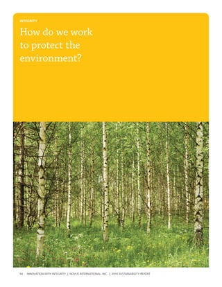 INtegrIty


How do we work
to protect the
environment?




94   InnovatIon wIth IntegrIty | novus InternatIonal, Inc. | 2010 sustaInabIlIty report
 