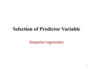 Selection of Predictor Variable
Stepwise regression
26
 