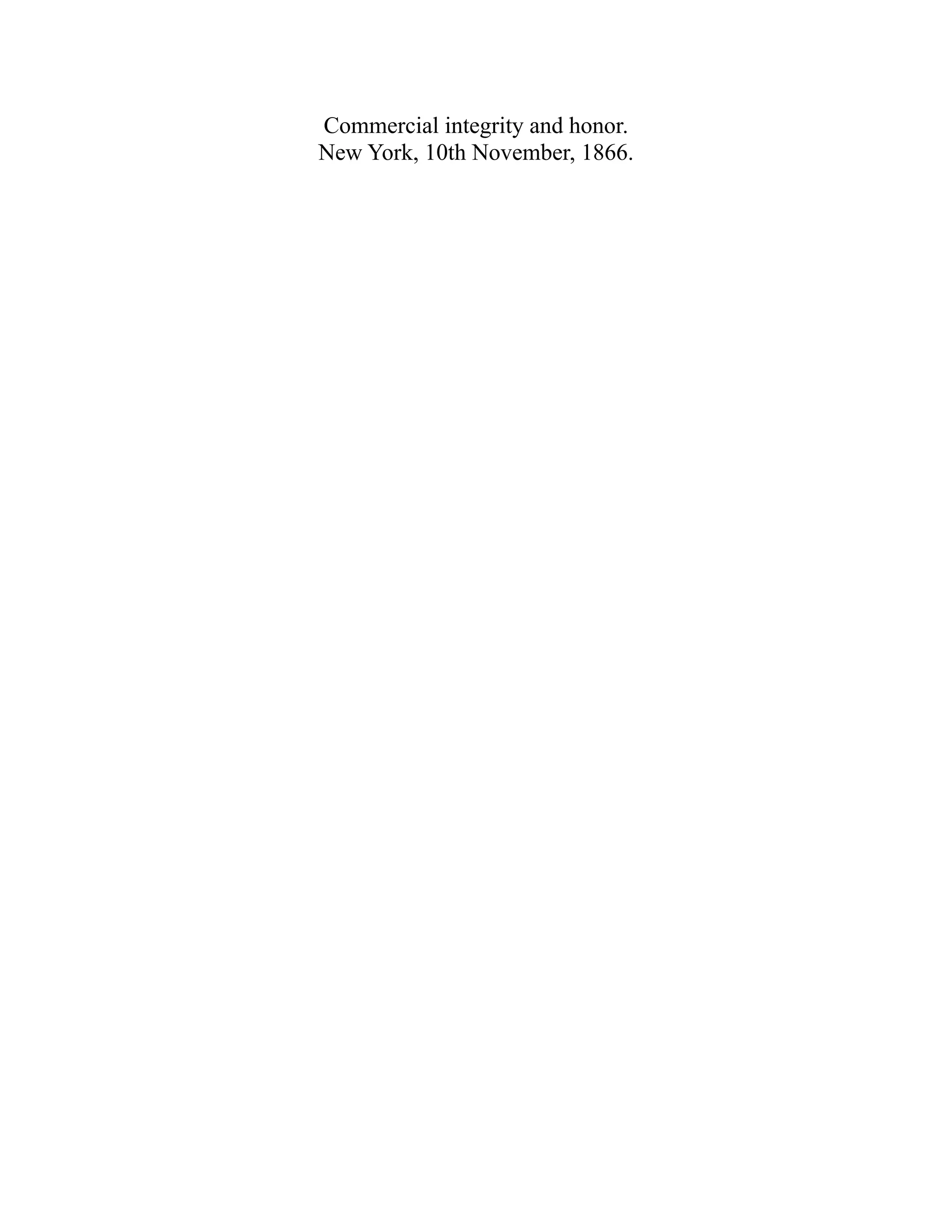Commercial integrity and honor.
New York, 10th November, 1866.
 
