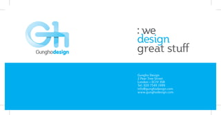 : we
design
great stuff

Gungho Design
2 Pear Tree Street
London – EC1V 3SB
Tel: 020 7549 1999
info@gunghodesign.com
www.gunghodesign.com
 