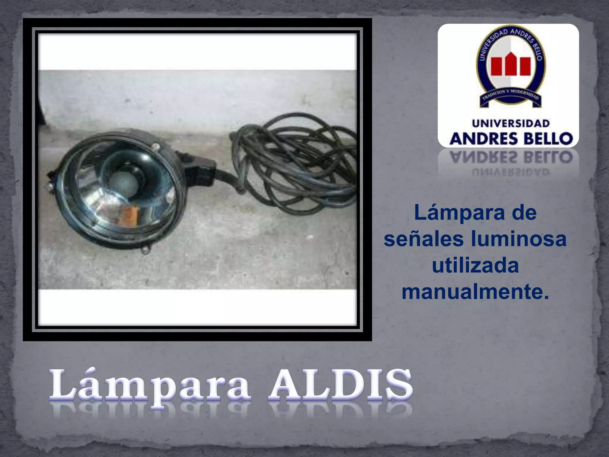 Lámpara de
señales luminosa
utilizada
manualmente.
 