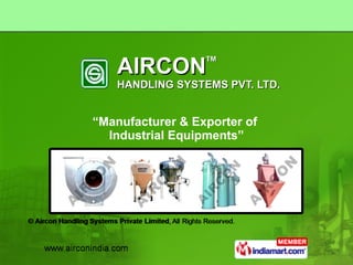 AIRCON TM HANDLING SYSTEMS PVT. LTD. “ Manufacturer & Exporter of  Industrial Equipments” 