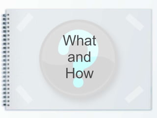 What and How 