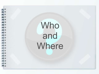 Who and Where 