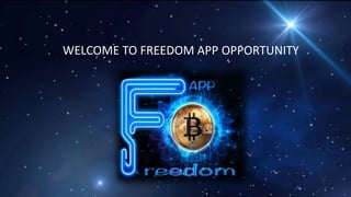 WELCOME TO FREEDOM APP OPPORTUNITY
 