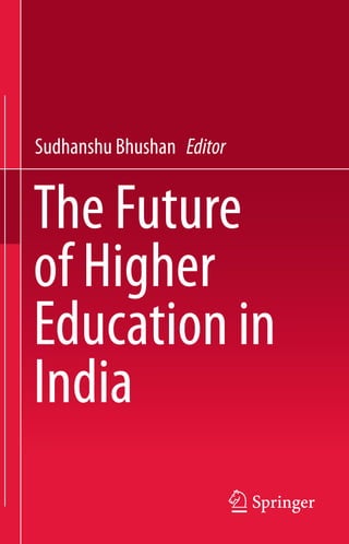 The Future of Higher Education in India Sudhanshu Bhushan | PDF