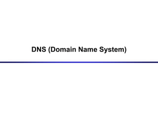 DNS (Domain Name System)
 