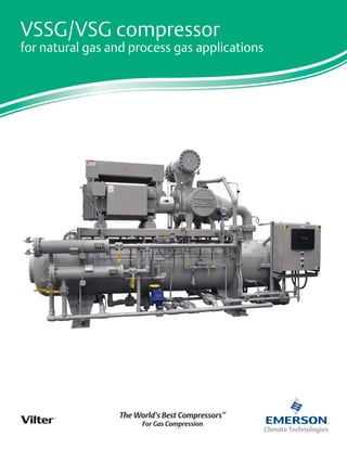 The World’s Best Compressors™
For Gas Compression
VSSG/VSG compressor
for natural gas and process gas applications
 