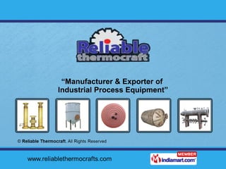 “ Manufacturer & Exporter of  Industrial Process Equipment” 