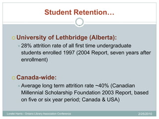 Student Retention…


     University                   of Lethbridge (Alberta):
         28%    attrition rate of all fi...