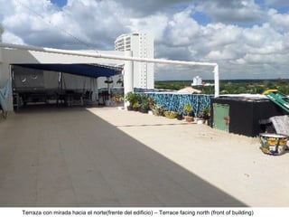 Terraza con mirada hacia el norte(frente del edificio) – Terrace facing north (front of building)
 