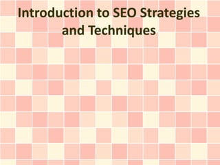 Introduction to SEO Strategies
       and Techniques
 