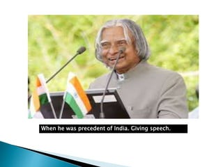 When he was precedent of India. Giving speech.
 