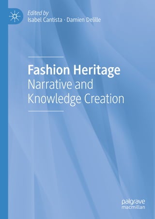 Fashion Heritage: Narrative and Knowledge Creation Isabel Cantista | PDF