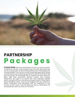 PARTNERSHIP
P a c k a g e s
PLEASE READ: We have noticed there are far too many cannabis
conferences. We get it. We though...