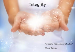 2010 Copyright RedFoxBlue 1
Integrity
“Integrity has no need of rules.”
Albert Camus
 