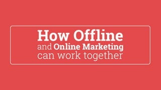 How Offline Online Marketing Works Together