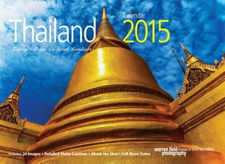 2015Thailand
Includes: 24 Images • Detailed Photo Captions • About the Shot • Full Moon Dates
Images from a Vibrant Kingdom
Calendar
Images from a Vibrant Kingdom
 