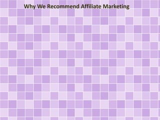 Why We Recommend Affiliate Marketing
 