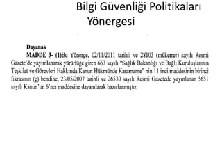 Bilgi Güvenliği Politikaları
Yönergesi
 