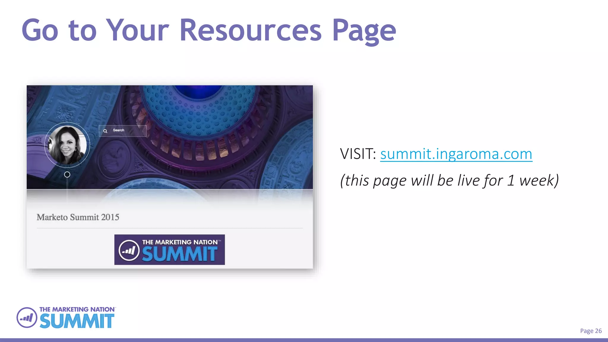 Page 26
Go to Your Resources Page
VISIT: summit.ingaroma.com
(this page will be live for 1 week)
 