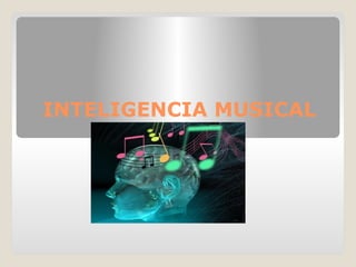 INTELIGENCIA MUSICAL
 