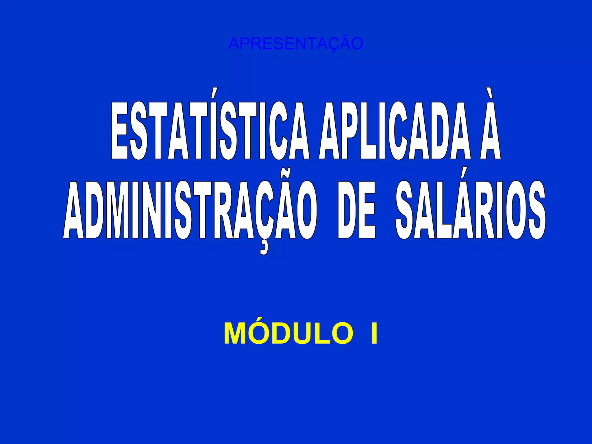 APRESENTAÇÃO
MÓDULO I
 