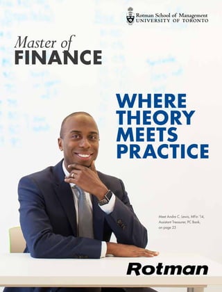 Meet Andre C. Lewis, MFin ’14,
Assistant Treasurer, PC Bank,
on page 23
Master of
finance
where
theory
meets
practice
 