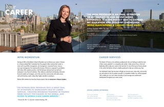 Your
career
Previous Experience:
Associate, Interest Rate Derivative Sales,
CIBC, Toronto
prior education:
Bachelor of Commerce,
Queen’s University
MFin momentum career services
Earning an MFin at the Rotman School will position you to advance your career in finance
or a finance-related field. Graduates from the program often continue their career in
areas such as portfolio management, risk management, corporate finance, treasury
and asset management. By mastering the business of finance as opposed to quantitative
skills alone, MFin students provide a vital link between technical and non-technical
employees in any financial institution. Their ability to understand and develop advanced
financial models and strategies, and at the same time communicate with clients about
real-world business needs, makes them highly valuable to employers.
Rotman MFin students are more than finance experts: they are tomorrow’s finance leaders.
The Master of Finance is for ambitious professionals who are looking to make the most
of their career potential. In a competitive job market, it takes serious focus, drive and
leadership skills to take your career to the next level. As one of the top ten finance schools
in the world, the Rotman School is ideally positioned to help you achieve your best.
Our dedicated Career Services team will help you structure your career plan, and provide
you with advice on how to position yourself in a competitive market. You will be equipped
with a toolkit you can use to take ownership of and manage your professional
development throughout your entire career.
18 19
“	The MFin program is an ideal extension
	 of my education and recent work
	 experience. It is the perfect way to expand
	 my education and industry knowledge
	 while maintaining a career I truly enjoy.”
	 Lindsay Sinclair, MFin ’14, CFA
	 Vice-President, Fixed Income and Derivative Sales, Deutsche Bank, Toronto
	 Rotman Highlight:
	 Traveling to Vancouver with classmates to compete in the final rounds of the National Investment Banking Competition.
other career offerings
One-on-one coaching
24/7 online resources
Workshops & speaker events
Self-assessment
Independent job search strategies
Networking techniques
Résumé & cover letter reviews
Interview preparation
Behavioural mock interviews
Job offer & negotiation advice
“	the Rotman MFin program pays a great deal
	 of attention to workshops held by career
	 services. I received rigorous training in finance
	 from faculty top-ranked in the world, and
	 access to world-class career services.”
	 – Richard Gill, MFin ’12, Associate, Investment Banking, CIBC
 