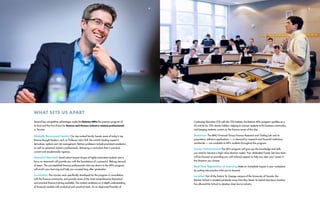 Several key competitive advantages make the Rotman MFin the premier program of
its kind and the first choice for finance and finance industry-related professionals
in Toronto:
Globally Renowned Faculty Our top-ranked faculty boasts some of today’s top
finance thought leaders, such as Professor John Hull, the world’s leading expert in
derivatives, options and risk management. Rotman professors include prominent academics
as well as seasoned industry professionals, delivering a curriculum that is practical,
current and academically rigorous.
Powerful Network Small cohort based classes of highly-motivated students and a
focus on teamwork will provide you with the foundations of a powerful, lifelong network
of peers. The accomplished finance professionals who are drawn to the MFin program
will enrich your learning and help you succeed long after graduation.
Curriculum The courses were specifically developed for the program in consultation
with the finance community, and provide some of the most comprehensive theoretical
and practical finance training available. The content combines an in-depth understanding
of financial markets with analytical and practical tools. As an Approved Provider of
Continuing Education (CE) with the CFA Institute, the Rotman MFin program qualifies as a
CE activity for CFA charter holders, helping to connect students to the business community,
and keeping students current on the finance issues of the day.
Resources The BMO Financial Group Finance Research and Trading Lab and its
proprietary software applications — in demand by research and financial institutions
worldwide — are available to MFin students throughout the program.
Career Enhancement The MFin program will give you the knowledge and skills
you need to become a high-value decision maker. Your dedicated Career Services team
will be focused on providing you with tailored support to help you steer your career in
the direction you choose.
Real-Time Application of Learning Make an immediate impact in your workplace
by putting into practice what you’ve learned.
Location Part of the historic St. George campus of the University of Toronto, the
Rotman School is situated just blocks away from Bay Street. Its central downtown location
has allowed the School to develop close ties to industry.
what sets us apart
54
 