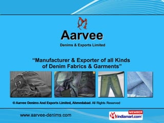 Aarvee   Denims & Exports Limited “ Manufacturer & Exporter of all Kinds  of Denim Fabrics & Garments” 