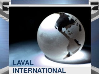LAVAL
INTERNATIONAL
 