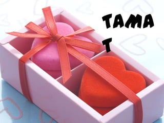 TAMA
T
 