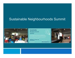 S t i bl N i hb h d S itSustainable Neighbourhoods Summit
 