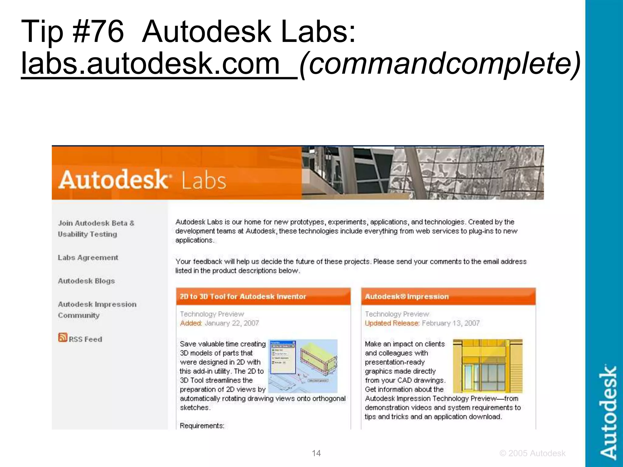 © 2005 Autodesk
14
Tip #76 Autodesk Labs:
labs.autodesk.com (commandcomplete)
 