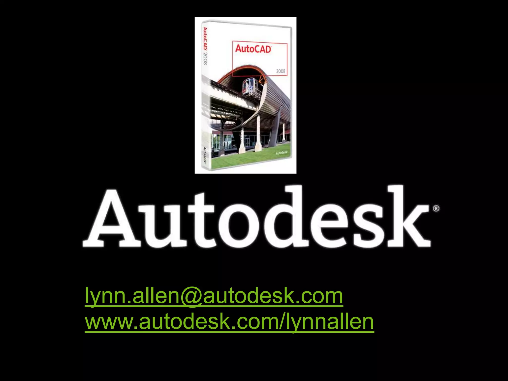 © 2005 Autodesk
21
lynn.allen@autodesk.com
www.autodesk.com/lynnallen
 