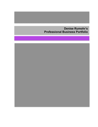 Denise Rumohr’s
Professional Business Portfolio
 