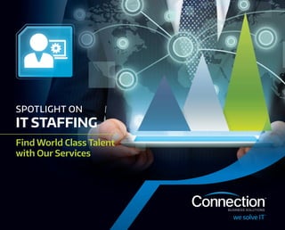 SPOTLIGHT ON
IT STAFFING
Find World Class Talent
with Our Services
 
