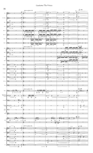 &
&
&
&
&
&
?
?
&
&
?
?
&
&
?
?
?
?
?
ã
?
ã
ã
&
&
?
&
&
B
?
?
4
5
4
5
4
5
4
5
4
5
4
5
4
5
45
4
5
4
5
45
4
5
4
5
4
5
4
5
4
5
4
5
45
4
5
4
5
4
5
4
5
4
5
4
5
4
5
45
4
5
4
5
45
4
5
4
5
4
3
4
3
4
3
4
3
4
3
4
3
4
3
43
4
3
4
3
43
4
3
4
3
4
3
4
3
4
3
4
3
43
4
3
4
3
4
3
4
3
4
3
4
3
4
3
43
4
3
4
3
43
4
3
4
3
Fl. 1
Fl. 2/Picc.
Ob. 1
Ob. 2
Bb Cl. 1
Bb Cl. 2
Bsn. 1
Bsn. 2
Hn. 1
Hn. 2
Hn. 3
Hn. 4
Bb Tpt. 1
Bb Tpt. 2
T. Tbn. 1
T. Tbn. 2
B. Tbn.
Tuba
Timp.
Fing. Cym.
Sus. Cym.
S. Dr.
R. Toms
L. Gong
B.Dr.
Clv.
Tamb.
Glk.
Vln. I
Vln. II
Vla.
Vc.
Cb.
Hp.

f
f
f
f
f
f
f
f
p f
f
f
p F
P f
div.
f
f
p
p
p
p









p
Ó Ó ‰ J
œb>
Ó Ó ‰ J
œb>
.œ
‰ Ó ‰ J
œb>
.œ
‰ Ó ‰
J
œb
>




.œ
‰ Ó Œ
.œ
‰ Ó Œ


˙
J
œ ‰ Œ ‰ J
œb>
˙
J
œ ‰ Œ ‰
J
œb
>
˙
J
œ ‰ Œ ‰
J
œb>
˙
j
œ ‰ Œ ‰ j
œb
>


Œ ‰ œb œ œ œ œ œ
œb
˙æ j
œæ Œ Œ
J
œ
Ó Œ.
œb œ
œb
j
œ .œ .œ œ J
œ>


˙ œ
œb œb œb œ œ œ

˙
J
œ
‰ Œ ‰
J
œœbb
>
˙
J
œ
‰ Ó
˙
j
œ
‰ Ó
˙
j
œ ‰ Ó
˙ .œ Œ
J
œb>
p
p
F
F
p
p
P F
F
poco a poco rit.
poco a poco rit.
poco a poco rit.
poco a poco rit.
.˙
.˙
.˙
.˙
œ#
>
œ œ œ# œ
>
œ œ œ œ
>
œ œ œ
œ#
>
œ œ œ# œ
>
œ œ œ œ
>
œ œ œ
Œ Œ œ#
>œ œ œ#
Œ Œ œ#
>œ œ œ#




.˙
.˙
.˙
.˙



œ œ
>
œ œ œ œ
>
œ œ œ

.˙


.˙b

..˙˙



.˙
F
F
f
f
f
f
P
P
f
f
f
f
F PP
F
F
div.
f
.˙N>
.˙>
.˙>
.˙N
>
Œ
œ#
>
œ œ œ# œ
>
œ œ œ
Œ
œ#
>
œ œ œ# œ
>
œ œ œ
œ# œ œ œ>
œ œ# œ œ Œ
œ# œ œ œ>
œ œ# œ œ Œ




.˙>
.˙N
>
.˙>
.˙N
>


‰ œb œ œ
>
œ œ œ œ
>
œ œ œ
.˙




œb
>
œb œ œb ˙

..˙˙
.
.˙
˙
N


.˙
F
F
F
F
p P
p P
P p
P p
F
F
F
F
p F
l.v.
F
l.v.
F P
F
F
div.
F
F
110
œ œb> ˙
œ œb> ˙
œ œb> ˙
œ œb
>
˙
œ#
>
œ œ œ# œ#
>
œ œ œ œ œ œ
>
œ
œ#
>
œ œ œ# œ#
>
œ œ œ œ œ œ
>
œ
œ#
> œ œ œ# œ
>œ œ œ œ
> œ œ œ
œ#
> œ œ œ# œ
>œ œ œ œ
> œ œ œ
110




œ œb> ˙
œ œb
>
˙
œ œb
>
˙
œ œb
>
˙


110
j
œb
œb .œ
J
œ œ .œæ




.œ
œb> œb œ œb ‰
Œ. Œ œb> œb
110
..˙˙
.
.˙
˙
 &
‰ œœbb .
.œœ
.˙
P
P
P
P
P
P
P
P
P
P
P
P
P
P
P
P
P
l.v.
F
P
E - F#
.œ .œb
.œ .œb
.œ .œb
.œ .œb
œ# œ œ œ ‰ .œb
œ# œ œ œ ‰ .œb
Œ. .œb
Œ. .œb
Œ Œ œ
>
œb œ œ
Œ œ#
>
œ œ œ œ œ œ
>
œ
œ#
> œ œ œ# œ œ œ
>œ œ œ œ œ
Œ œ#
> œ œ œ œ œ# œ œ
.œ .œb
.œ .œb
.œ .œb
.œ .œb


œ#
.˙æ

Œ. .œ


‰ œb> œb œ œb ...
œœœbb
>
œb œb Œ .œ>
..˙˙
.
.˙
˙
Œ. ..œœbb
.
.˙˙
.˙
F
F
P
p P
p
sul pont.
p
sul pont.
p
p
p
p
p
.œ
Œ J
œb>
.œ Œ J
œb>
.˙
.˙
.˙
.˙
.˙
.˙
œ œb œ
>
œ œ œ œ œ œ
>
œ œ œ
œ# œ œ œ œ
>
œ œ œ œ œ œ
>
œ
œ#
> œ œ œ# œ
>œ œ œ œ
>œ œ œ
œ#
>
œ# œ œ œ
>
œ œ œ œ
>
œ œ œ
.˙
.˙
.˙
.˙


Œ. Œ j
œb
.œæ œæ J
œ




...
œœœ
œœœ
J
œœbb
>
.˙
J
œœ œœ
æ
..œœ
æ
.
.œ
œ
.
.œ
œ
æ
..˙˙
.
.˙˙
.˙
p
p
F
sul pont.
sul pont.
p
p
p
p
p
p
Eb - G
q = 88
q = 88
q = 88
q = 88
.˙
.˙
.˙
.˙
.œ Œ.
.œ Œ.
J
œ ‰ Œ Œ
j
œ ‰ Œ Œ
œ
>
œb œ œ Œ Œ
œ# œ œ œ Œ Œ
Œ œ#
>œ œ œ# œ
>œ œ œ

.˙
.˙
J
œ ‰ Œ Œ
j
œ ‰ Œ Œ


œb
œb œ
j
œ œ œ œ
.˙
œ
‰ œæ .œæ


..˙˙

..˙˙
æ
.
.˙
˙
æ
J
œœ œœ
æ
..œœ
æ
.
.˙˙
æ
.˙
16
Gautama The Prince
 