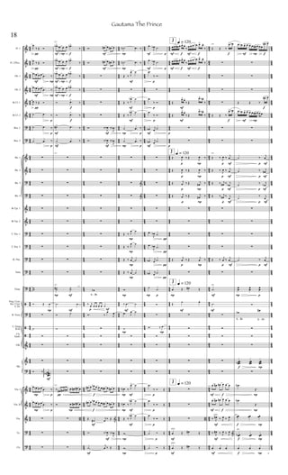 &
&
&
&
&
&
?
?
&
&
?
?
&
&
?
?
?
?
?
ã
?
ã
ã
&
&
?
&
&
&
?
?
4
4
4
4
4
4
4
4
44
4
4
4
4
4
4
4
4
4
4
44
4
4
4
4
4
4
44
4
4
4
4
4
4
4
4
4
4
4
4
4
4
44
4
4
4
4
4
4
4
4
4
4
4
4
4
4
4
4
4
5
4
5
4
5
4
5
45
4
5
4
5
4
5
4
5
4
5
45
4
5
4
5
4
5
45
4
5
4
5
4
5
4
5
4
5
4
5
4
5
45
4
5
4
5
4
5
4
5
4
5
4
5
4
5
4
5
4
4
4
4
4
4
4
4
44
4
4
4
4
4
4
4
4
4
4
44
4
4
4
4
4
4
44
4
4
4
4
4
4
4
4
4
4
4
4
4
4
44
4
4
4
4
4
4
4
4
4
4
4
4
4
4
4
4
4
5
4
5
4
5
4
5
45
4
5
4
5
4
5
4
5
4
5
45
4
5
4
5
4
5
45
4
5
4
5
4
5
4
5
4
5
4
5
4
5
45
4
5
4
5
4
5
4
5
4
5
4
5
4
5
4
5
4
4
4
4
4
4
4
4
44
4
4
4
4
4
4
4
4
4
4
44
4
4
4
4
4
4
44
4
4
4
4
4
4
4
4
4
4
4
4
4
4
44
4
4
4
4
4
4
4
4
4
4
4
4
4
4
4
4
4
3
4
3
4
3
4
3
43
4
3
4
3
4
3
4
3
4
3
43
4
3
4
3
4
3
43
4
3
4
3
4
3
4
3
4
3
4
3
4
3
43
4
3
4
3
4
3
4
3
4
3
4
3
4
3
4
3
4
5
4
5
4
5
4
5
45
4
5
4
5
4
5
4
5
4
5
45
4
5
4
5
4
5
45
4
5
4
5
4
5
4
5
4
5
4
5
4
5
45
4
5
4
5
4
5
4
5
4
5
4
5
4
5
4
5
Fl. 1
Fl. 2/Picc.
Ob. 1
Ob. 2
Bb Cl. 1
Bb Cl. 2
Bsn. 1
Bsn. 2
Hn. 1
Hn. 2
Hn. 3
Hn. 4
Bb Tpt. 1
Bb Tpt. 2
T. Tbn. 1
T. Tbn. 2
B. Tbn.
Tuba
Timp.
Fing. Cym.
Sus. Cym.
S. Dr.
R. Toms
L. Gong
B.Dr.
Clv.
Tamb.
Glk.
Vln. I
Vln. II
Vla.
Vc.
Cb.
Hp.
~~~~~~~
F
F
P
P
P
P
P

p
p
p


p
p
F
J
œ
‰ Œ Ó
J
œ
‰ Œ Ó
œ œb œ œ .œ ‰
œ œb œ œ .œ ‰
J
œ ‰ Œ Ó
˙ .œ ‰
˙ .œ ‰
˙ .œ ‰










ww
Ó Œ œ

˙



Ó ‰ .....
œœœœœ
#b
œ œb œ œ .œ ‰
œ œb œ œ .œ ‰



F
F
F
F
P
P
P
P
f
f
f
f
f
f
F
F
l.v.
P F
l.v.
F

P
125
œb> œb œ œ .œn>
‰
œb> œb œ œ .œn>
‰
œb> œb œ œ .œA>
‰
œb> œb œ œ .œA>
‰
Ó .œ>
‰
Ó .œ>
‰
˙#> .œ ‰
˙
>
.œ ‰
125










125
˙˙# ˙˙
.˙ œ
Ó ˙
˙




125
‰ œ# œ# œ# œ œ# œ# œ
Ó œ œ# œ# œ
 B


F
F
F
F
p F
f
f
F
F
F
A - Bb
Ó. œ# œ œ# œ
Ó. œ# œ œ# œ




Ó. ‰
J
œb ‰
J
œb
Ó. ‰
J
œb ‰
J
œb










œb
‰ j
œ œ œ œ œ ˙
Ó. ‰
œ
J
œ





œ# œ œb œ œ œ œ# œ œ# œ
œ# œ œb œ œ œ œ# œ œ# œ
Œ
˙#
j
œ
‰ Œ &
Ó. ‰ J
œb ‰
J
œb
.˙
j
œ ‰ Œ
P
P
P
P
P
P
P
P
F
F
F
P
F
P
P F
P F
F
P
P
p
p
˙N .œ ‰
˙N .œ ‰
Œ ‰ J
œ> ˙

Œ ‰ J
œb> ˙
Œ ‰ J
œb> ˙
˙ .œ ‰
˙ .œ ‰


 &
 &


Œ ‰ J
œ ˙
Œ ‰ J
œ ˙
Œ ‰
j
œ ˙
Œ ‰
j
œ ˙
w
‰ .œ ˙
.œ J
œ ˙
˙




œN ‰ J
œ> ˙
œN ‰ J
œb> ˙
Œ ‰ J
œb> ˙
w
w
F
F
F
F
P p
P
l.v.
p
p
p
p
p
p
p
p
p
p




.œ
J
œb .˙
.œ
J
œb .˙
.œ
‰ Ó.

.œ
‰ Ó.
.œ
‰ Ó.
.œb j
œ .˙
.œb j
œ .˙






.œ
J
œb .˙
.œ
J
œb .˙
.œb j
œ .˙
.œb j
œ .˙
˙
.˙


Ó. ‰ .œ




.œ
‰ Ó Œ
.œ
‰ Ó Œ
.œ
‰ Ó Œ
˙ Ó Œ
˙ Ó Œ
p
p
P
P
p
p
P
P
F
F
f
f
F
F
f
f
F
F
q = 120
q = 120
q = 120
q = 120
p
P
P
F
pizz.
F
F
pizz.
J
J
J
J
p
p
œœ œ# œ œ> œ.
‰ œ œ œ œb œ> œ.
‰
œœ œ# œ œ> œ.
‰
œ œ œ œb œ> œ.
‰


Œ
œ> œ.
‰ Œ
œ> œb .
‰
Œ
œ> œ.
‰ Œ
œ> œb .
‰


Œ J
œ ‰ Œ J
œ ‰
Œ
J
œ ‰ Œ
J
œ ‰
Œ j
œ ‰ Œ j
œ# ‰
Œ j
œ ‰ Œ j
œ# ‰




Œ
j
œ ‰ Œ
j
œ ‰

œ Œ œ# Œ
Œ
˙ œ








 B
œ Œ œ# Œ
œ Œ œ# Œ
f
f
p F
p F
p F
p F
p F
F
F
F f
fF
pizz.
F
F
F
130
Œ Œ ‰
œ> œb




Œ Œ ‰
œ> œb


130
Œ ‰ J
œ ‰
j
œ
Œ ‰
J
œ ‰ j
œ
Œ ‰ j
œ# ‰ j
œb
Œ ‰ j
œ# ‰ j
œ




Œ ‰
j
œ ‰
j
œ

130
.˙
.˙






130
œ œ# œ# œ œ œ
œ œ# œ# œ œ œ
‰ J
œ# ‰ J
œ ‰ J
œ
‰ J
œ# ‰ J
œ ‰ J
œ
&
œ. œ. œ.
F P f
f
F P
F
F
F
F
F
P p
f P
div.
f P
div.
f P
f P
p
P
P
p
p
p
p
A - Bb E - F#
œ œb œ> œ œ œ œ#>œ œ œ
œ#> œ



Œ Œ ‰
œ#> œ
œ œb œ> œ œ œ œ#>œ œ .œ


˙ ‰
j
œ
˙ ‰ j
œ#
˙
‰ j
œb
˙
‰ j
œ




˙ ‰
j
œ

œœ œœ œœ

œb
œ#



œœœœb œœœœ
œœœœ

.œN
Œ.
.œN
Œ.
œœ. œœ. œœ.
œœb . œœ. œœ.
œ. œ. œ.
18
Gautama The Prince
 